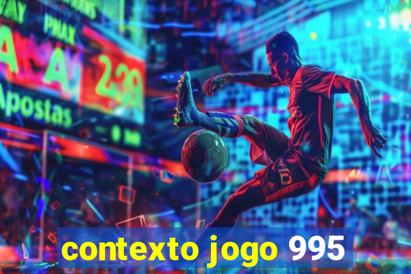 contexto jogo 995